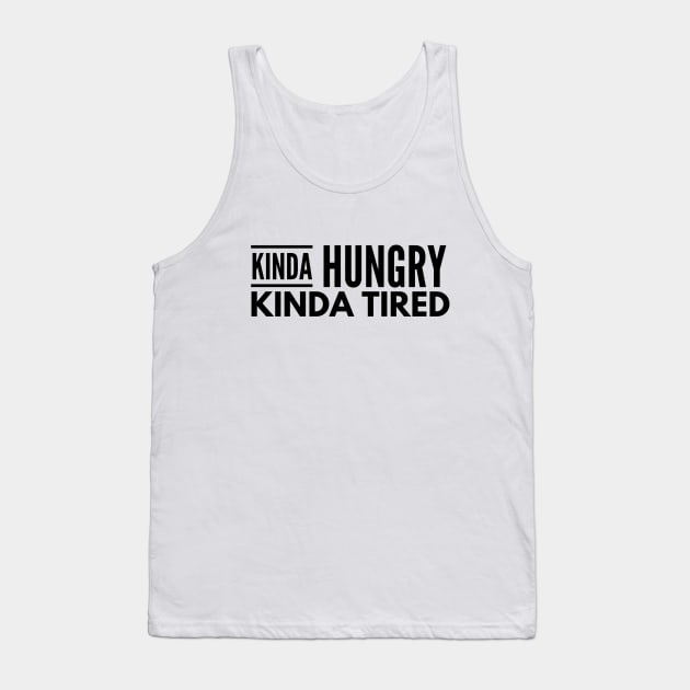 Kinda Hungry Kinda Tired - Workout Tank Top by Textee Store